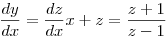 \frac{dy}{dx}=\frac{dz}{dx}x+z=\frac{z+1}{z-1}