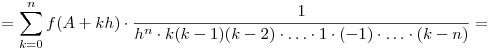 =\sum_{k=0}^n f(A+kh)\cdot \frac1{h^n\cdot k(k-1)(k-2)\cdot\dots\cdot1\cdot(-1)\cdot\dots\cdot(k-n)}=