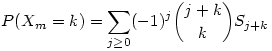 P(X_m=k)=\sum_{j\ge0}(-1)^j\binom{j+k}{k}S_{j+k}