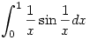 \int_0^1 \frac{1}{x} \sin{\frac{1}{x}} dx