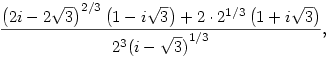 \frac{\left(2 i-2 \sqrt{3}\right)^{2/3} \left(1-i
   \sqrt{3}\right)+2\cdot {2}^{1/3} \left(1+i
   \sqrt{3}\right)}{2^3 {(i-\sqrt{3})}^{1/3}},
