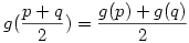 g(\frac{p+q}2)=\frac{g(p)+g(q)}2