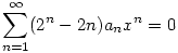 \sum_{n=1}^\infty(2^n-2n)a_nx^n=0