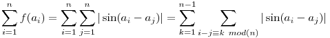 \sum_{i=1}^nf(a_i)=\sum_{i=1}^n\sum_{j=1}^n|\sin(a_i-a_j)|=\sum_{k=1}^{n-1}\sum_{i-j\equiv k~mod(n)}|\sin(a_i-a_j)|