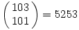 \left(\matrix{103 \cr 101 }\right)=5253