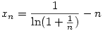 x_n = \frac1{\ln(1+\frac1n)}-n