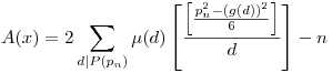 A(x)=2\sum_{d|P(p_n)}\mu(d)\left[\frac{\left[\frac{p_n^2-(g(d))^2}{6}\right]}{d}\right]-n