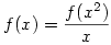 f(x)=\frac{f(x^2)}{x}