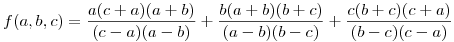 f(a,b,c)=\frac{a(c+a)(a+b)}{(c-a)(a-b)}+\frac{b(a+b)(b+c)}{(a-b)(b-c)}+\frac{c(b+c)(c+a)}{(b-c)(c-a)}