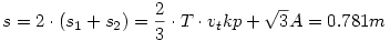 s=2\cdot(s_1+s_2)=\frac23\cdot T\cdot v_tkp+\sqrt3A=0.781m