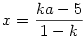 x=\frac{ka-5}{1-k}