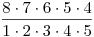 \frac{8 \cdot 7 \cdot 6 \cdot  5 \cdot 4 }{1 \cdot  2 \cdot 3 \cdot 4 \cdot 5}