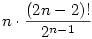 n\cdot\frac{(2n-2)!}{2^{n-1}}