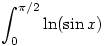 
\int_0^{\pi/2}\ln(\sin x)
