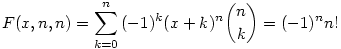 F(x,n,n) = \sum_{k=0}^n {(-1)^k (x+k)^n \binom{n}{k}} = (-1)^n n!