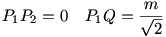 P_1P_2=0\quad P_1Q=\frac{m}{\sqrt{2}}