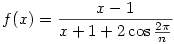 f(x)=\frac{x-1}{x+1+2\cos\frac{2\pi}n}