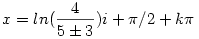 x=ln(\frac4{5\pm3})i+\pi/2+k\pi