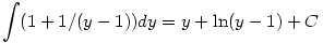  \int (1 + 1/(y-1)) dy = y + \ln(y - 1) + C