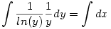 \int \frac{1}{ln(y)}\frac{1}{y}dy=\int dx