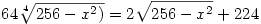 64\root4\of{256-x^2)}=2\sqrt{256-x^2}+224