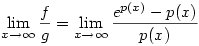\lim_{x\to\infty}\frac{f}{g}=\lim_{x\to\infty}\frac{e^{p(x)}-p(x)}{p(x)}