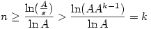 n\geq \frac{\ln(\frac{A}{\varepsilon})}{\ln A}>\frac{\ln(AA^{k-1})}{\ln A}=k