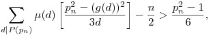 \sum_{d|P(p_n)}\mu(d)\left[\frac{p_n^2-(g(d))^2}{3d}\right]-\frac{n}2>\frac{p_n^2-1}{6},
