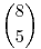 \binom {8} {5}