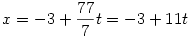 x=-3+\frac{77}7t=-3+11t