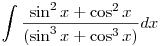 \int\frac{\sin^2 x+\cos^2 x}{(\sin^3 x+\cos^3x)}dx