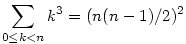
\sum_{0\le k<n} k^3 = (n(n-1)/2)^2

