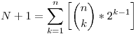 N + 1 = \sum_{k=1}^n\bigg[\binom{n}{k}*2^{k-1}\bigg]