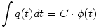 \int q(t)dt=C\cdot \phi(t)