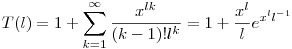 T(l)=1+\sum_{k=1}^\infty \frac{x^{lk}}{(k-1)!l^k}=1+\frac{x^l}{l}e^{x^{l}l^{-1}}