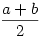 \frac{a+b}{2}