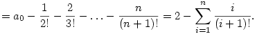 =a_0-\frac1{2!}-\frac2{3!}-\dots-\frac{n}{(n+1)!}=
2-\sum_{i=1}^n\frac{i}{(i+1)!}.