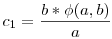 c_1=\frac{b*\phi(a,b)}a