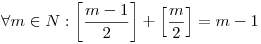 \forall m\in{N}:\left[\frac{m-1}2\right]+\left[\frac{m}2\right]=m-1