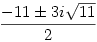 \frac{-11 \pm  3i   {\sqrt{11}}}{2}