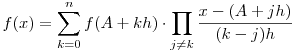 f(x)=\sum_{k=0}^n f(A+kh)\cdot\prod_{j\neq k} \frac{x-(A+jh)}{(k-j)h}