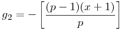 ~~g_2=-\left[\frac{(p-1)(x+1)}{p}\right]