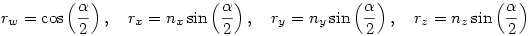 r_w=\cos\left(\frac{\alpha}{2}\right),\quad
r_x=n_x\sin\left(\frac{\alpha}{2}\right),\quad
r_y=n_y\sin\left(\frac{\alpha}{2}\right),\quad
r_z=n_z\sin\left(\frac{\alpha}{2}\right)