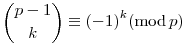 \binom {p-1}{k} \equiv {(-1)}^k (\mod p)