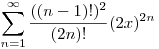  \sum^{\infty}_{n=1} \frac{((n-1)!)^2}{(2n)!}(2x)^{2n}