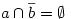  a \cap \overline b = \emptyset 