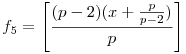 f_5=\left[\frac{(p-2)(x+\frac{p}{p-2})}{p}\right]