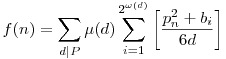 f(n)=\sum_{d|P}\mu(d)\sum_{i=1}^{2^{\omega(d)}}\left[\frac{p_n^2+b_i}{6d}\right]
