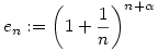 e_n:=\left(1+\frac{1}{n}\right)^{n+\alpha}