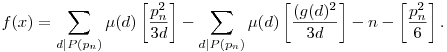 f(x)=\sum_{d|P(p_n)}\mu(d)\left[\frac{p_n^2}{3d}\right]-\sum_{d|P(p_n)}\mu(d)\left[\frac{(g(d)^2}{3d}\right]-n-\left[\frac{p_n^2}{6}\right].